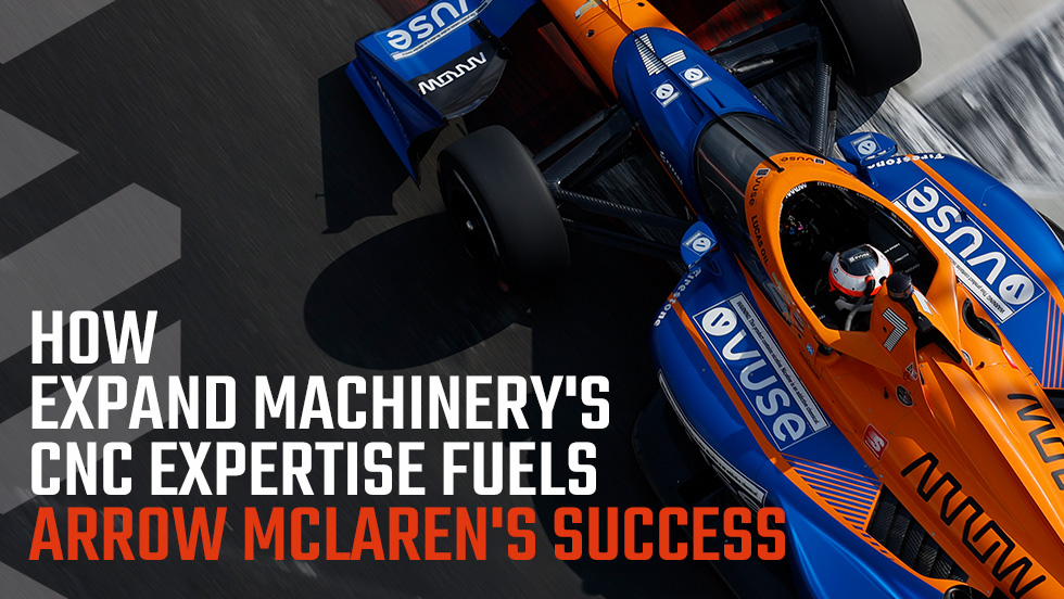 How Expand Machinery’s CNC Expertise Fuels Arrow McLaren’s Success